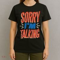 Sorry I'm Talking T-Shirt thumb 4