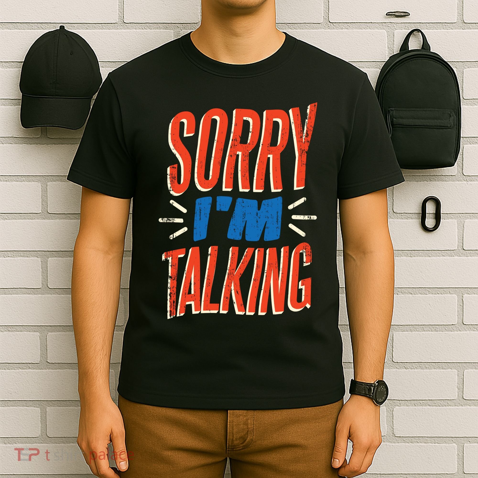 Sorry I'm Talking T-Shirt