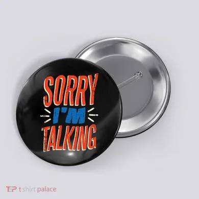 Sorry I'm Talking Button