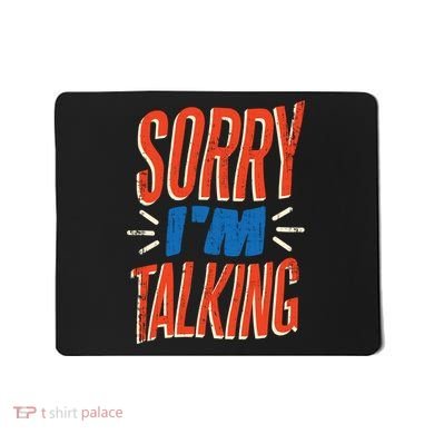 Sorry I'm Talking Mousepad