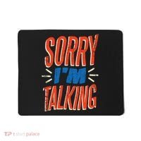 Sorry I'm Talking Mousepad thumb 0