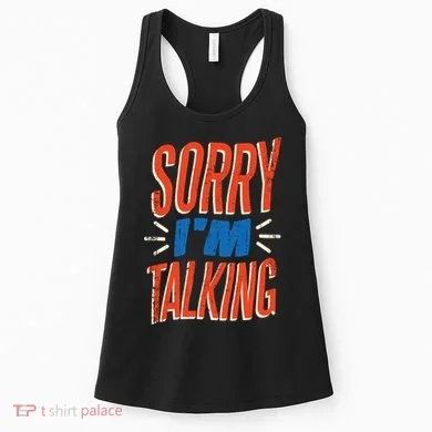 Sorry I'm Talking Women's Tank Top