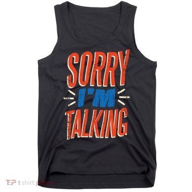 Sorry I'm Talking Tank Top