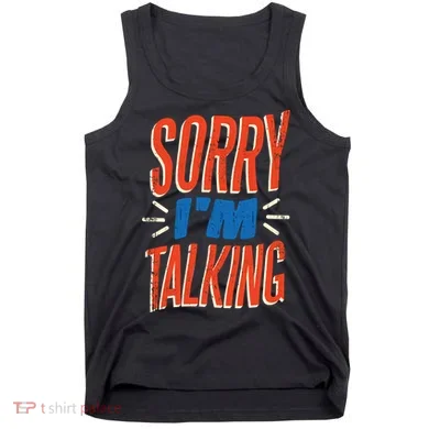 Sorry I'm Talking Tank Top