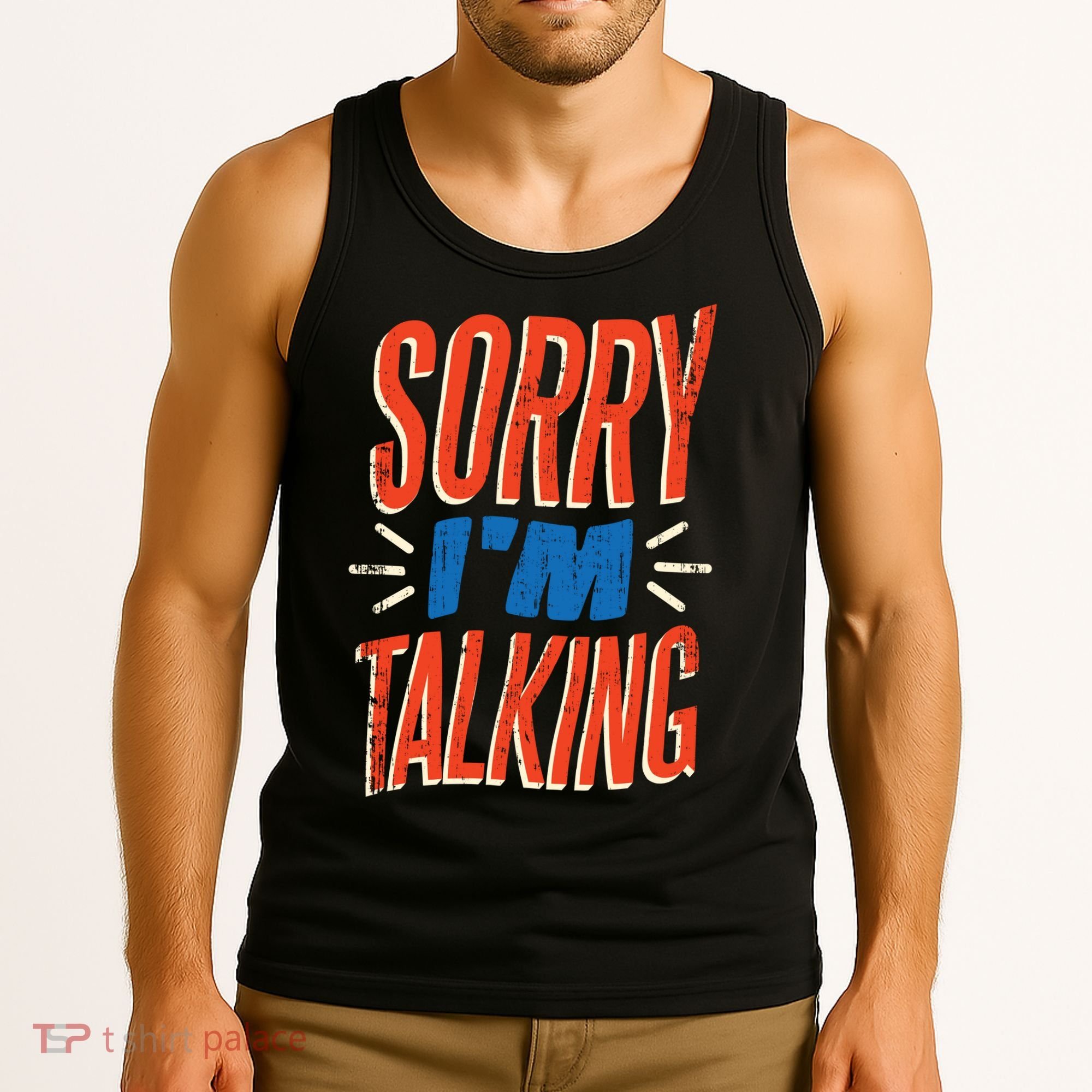 Sorry I'm Talking Tank Top