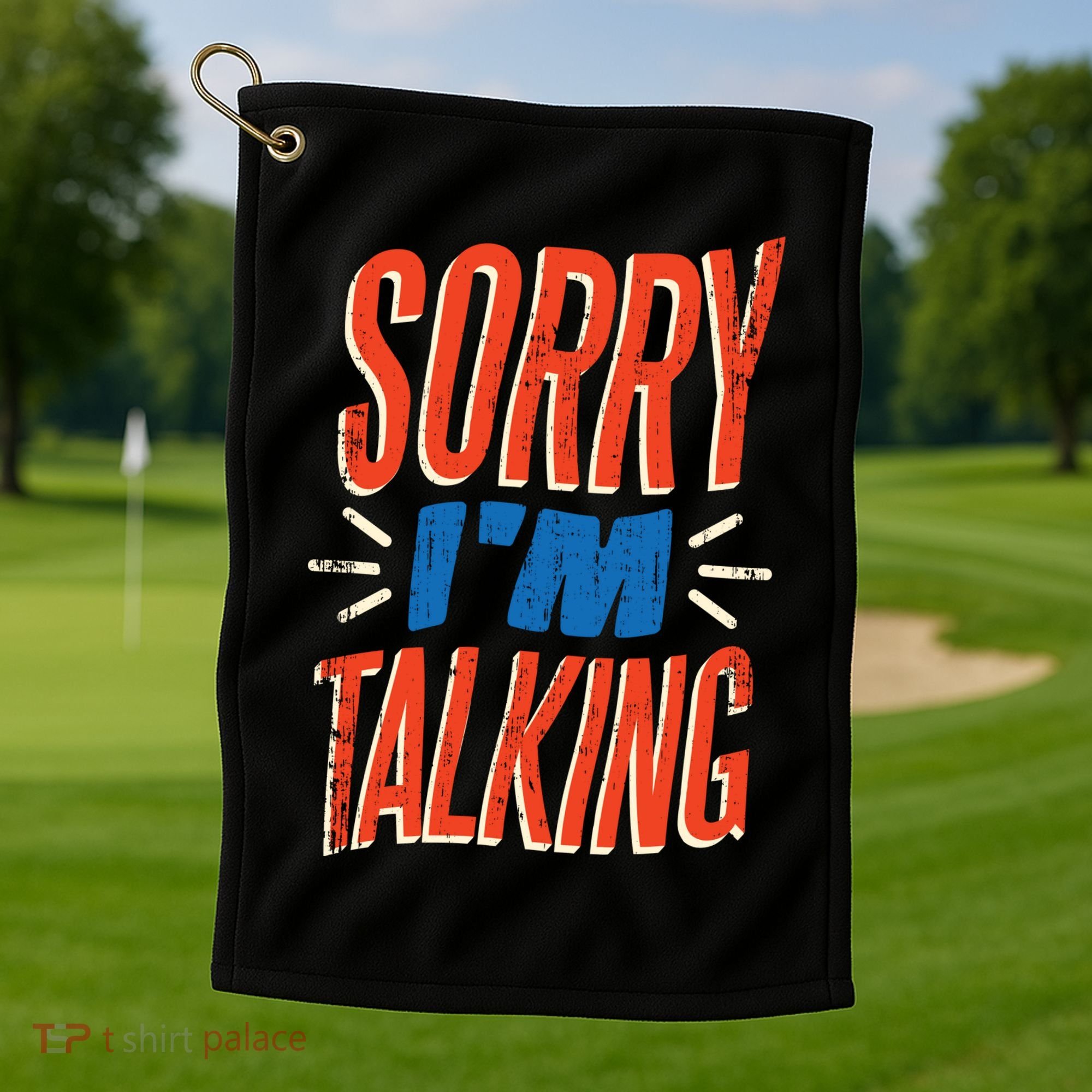 Sorry I'm Talking Golf Towel