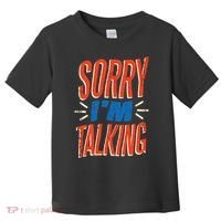 Sorry I'm Talking Toddler T-Shirt thumb 0