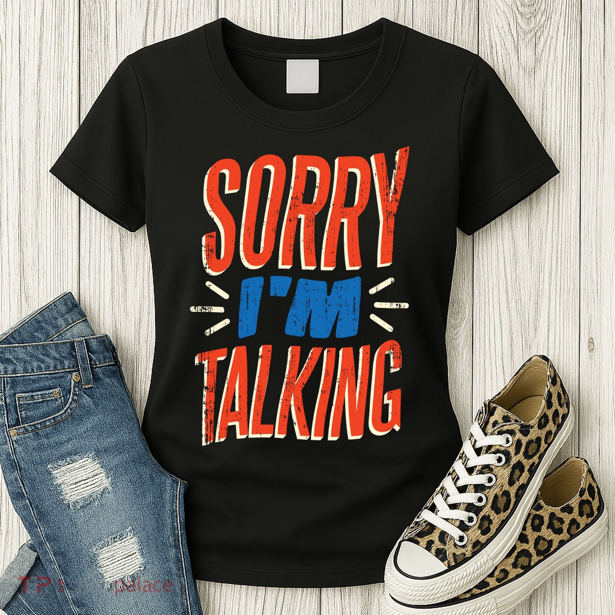 Sorry I'm Talking Women's T-Shirt