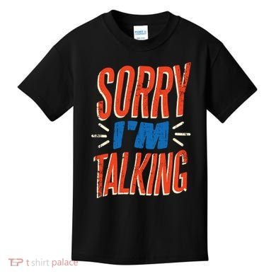 Sorry I'm Talking Kids T-Shirt