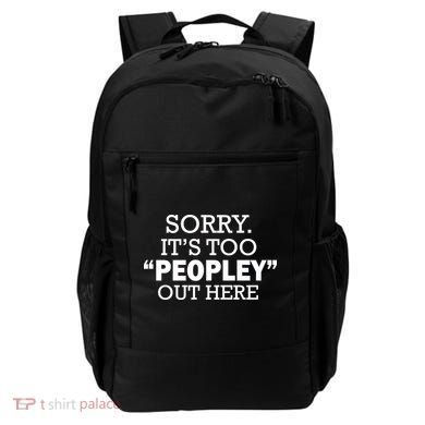 Sorry It's Too Peopley Out Here Backpack