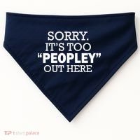 Sorry It's Too Peopley Out Here USA-Made Doggie Bandana thumb 0