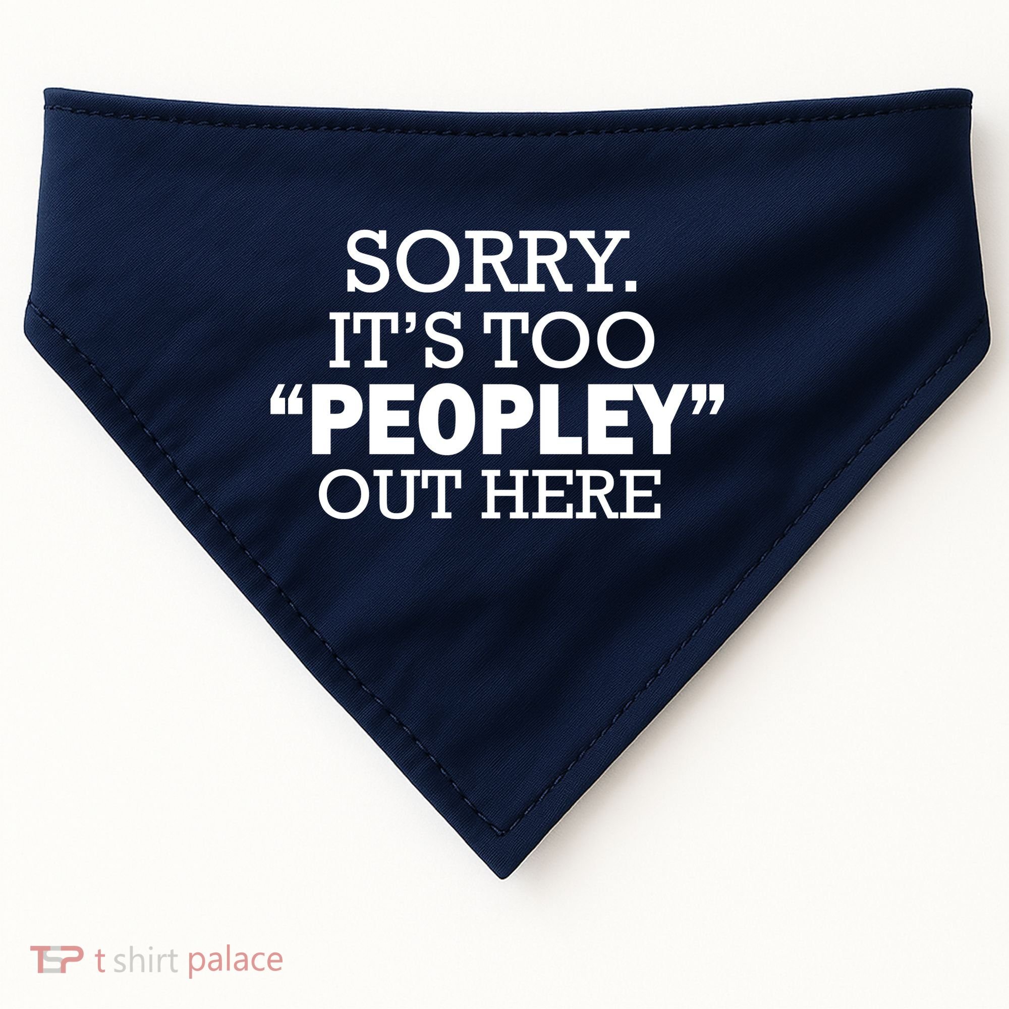 Sorry It's Too Peopley Out Here USA-Made Doggie Bandana