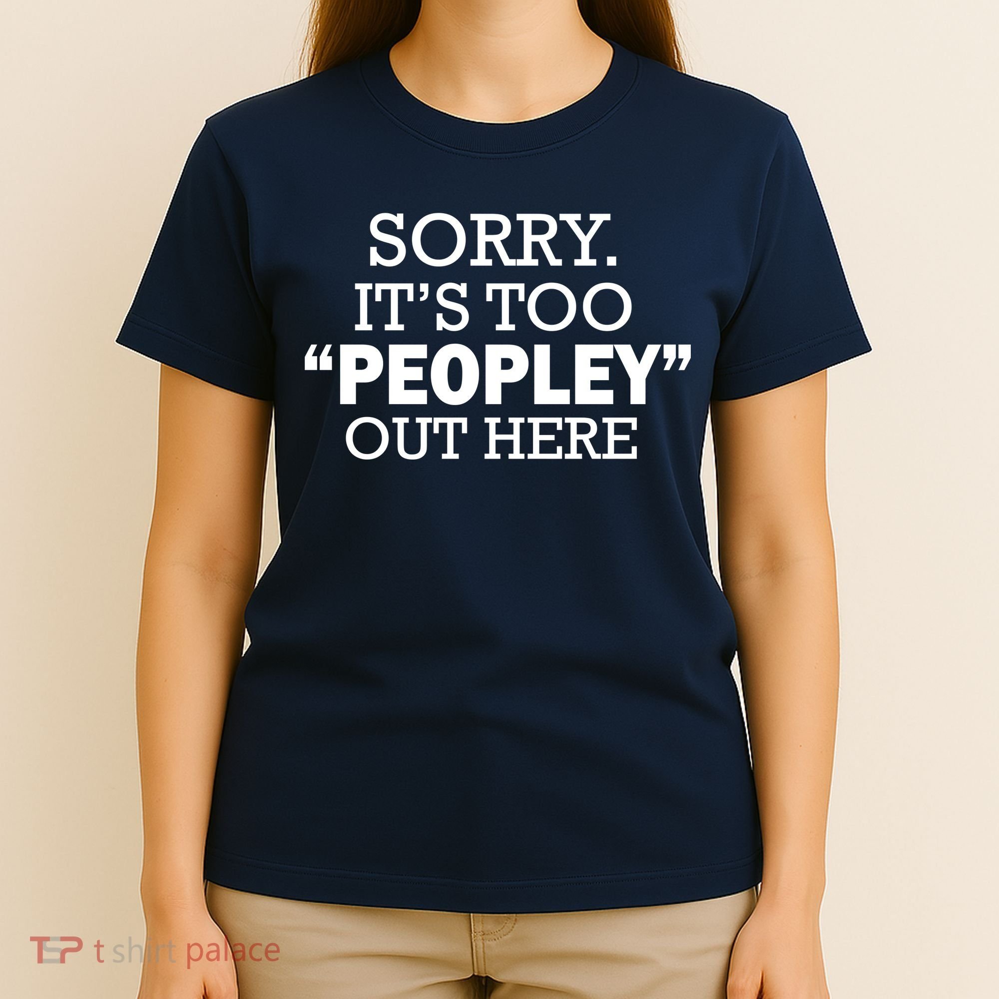 Sorry It's Too Peopley Out Here T-Shirt
