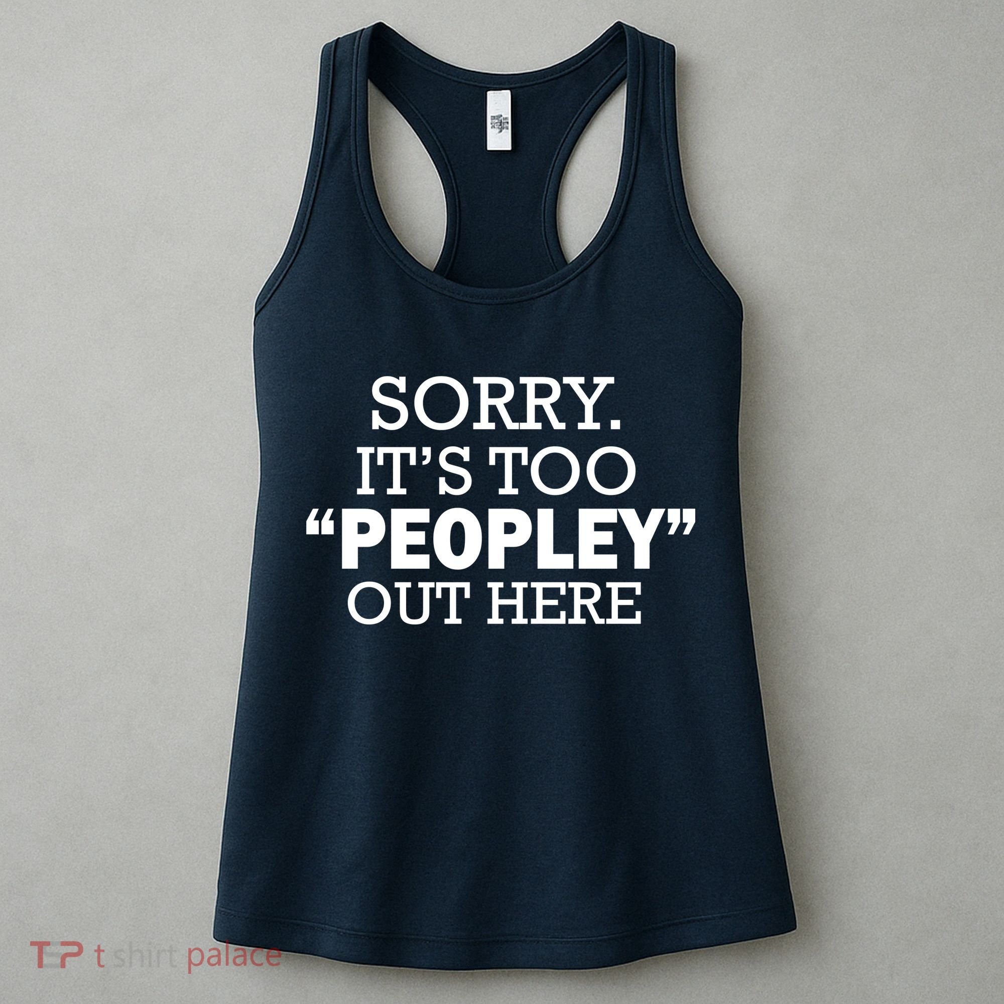 Sorry It's Too Peopley Out Here Women's Tank Top