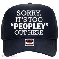 Sorry It's Too Peopley Out Here Hat thumb 0