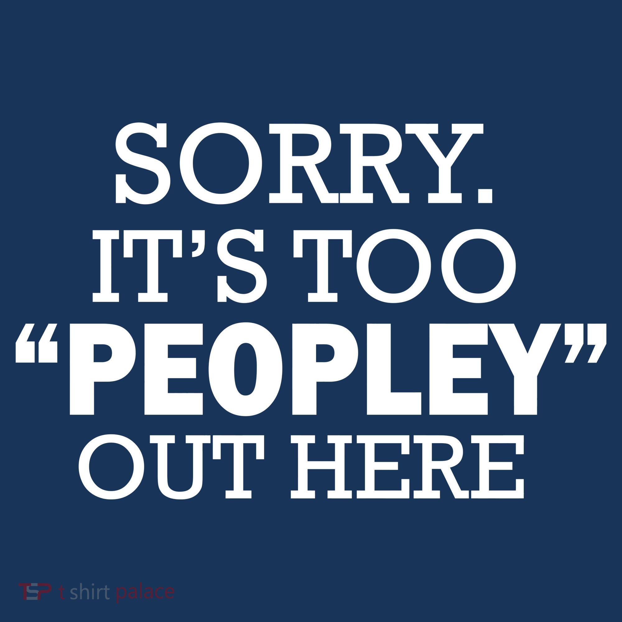 Sorry It's Too Peopley Out Here Tank Top
