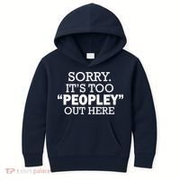 Sorry It's Too Peopley Out Here Kids Hoodie thumb 0
