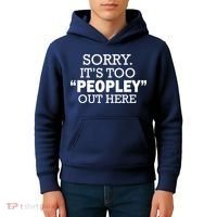 Sorry It's Too Peopley Out Here Kids Hoodie thumb 4