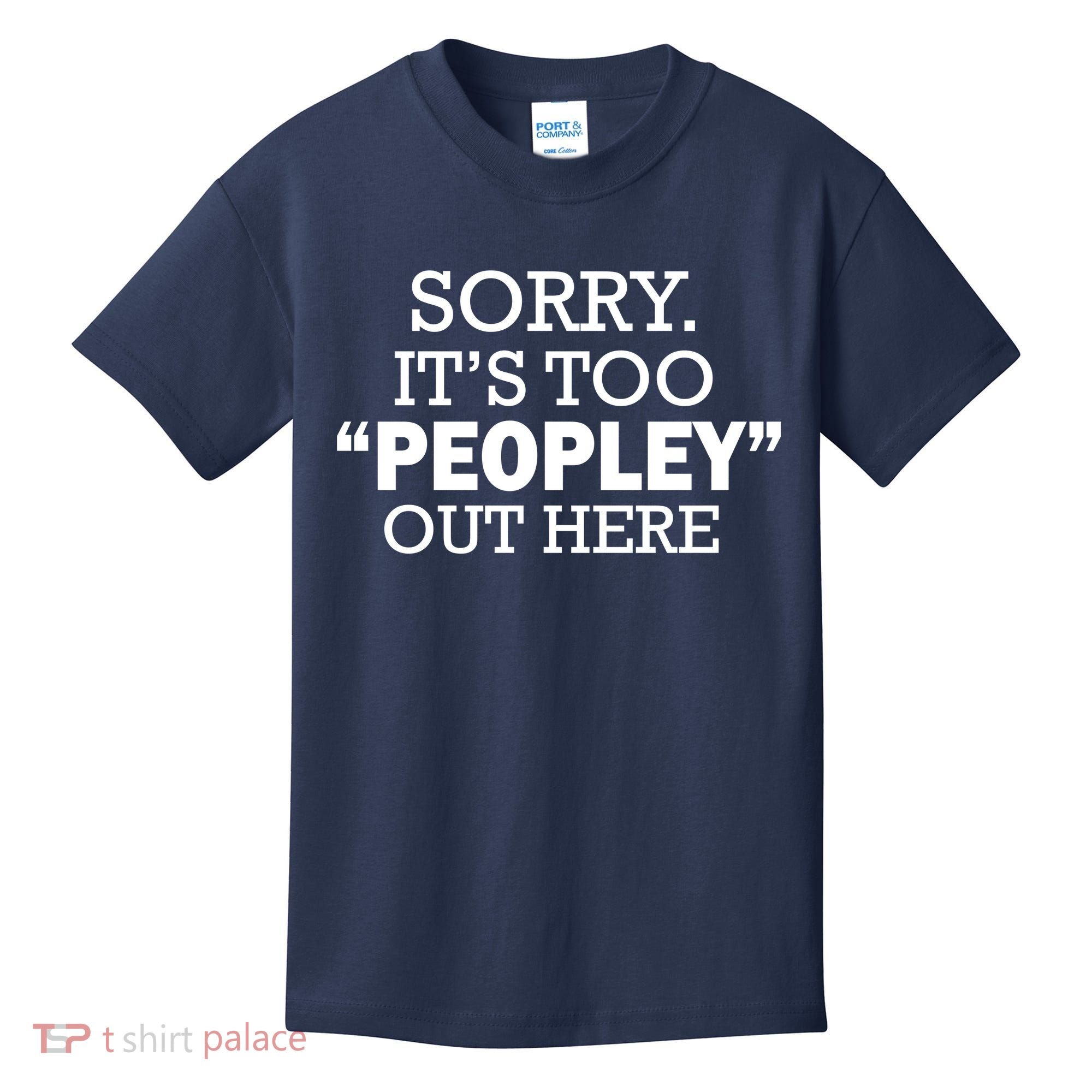 Sorry It's Too Peopley Out Here Kids T-Shirt