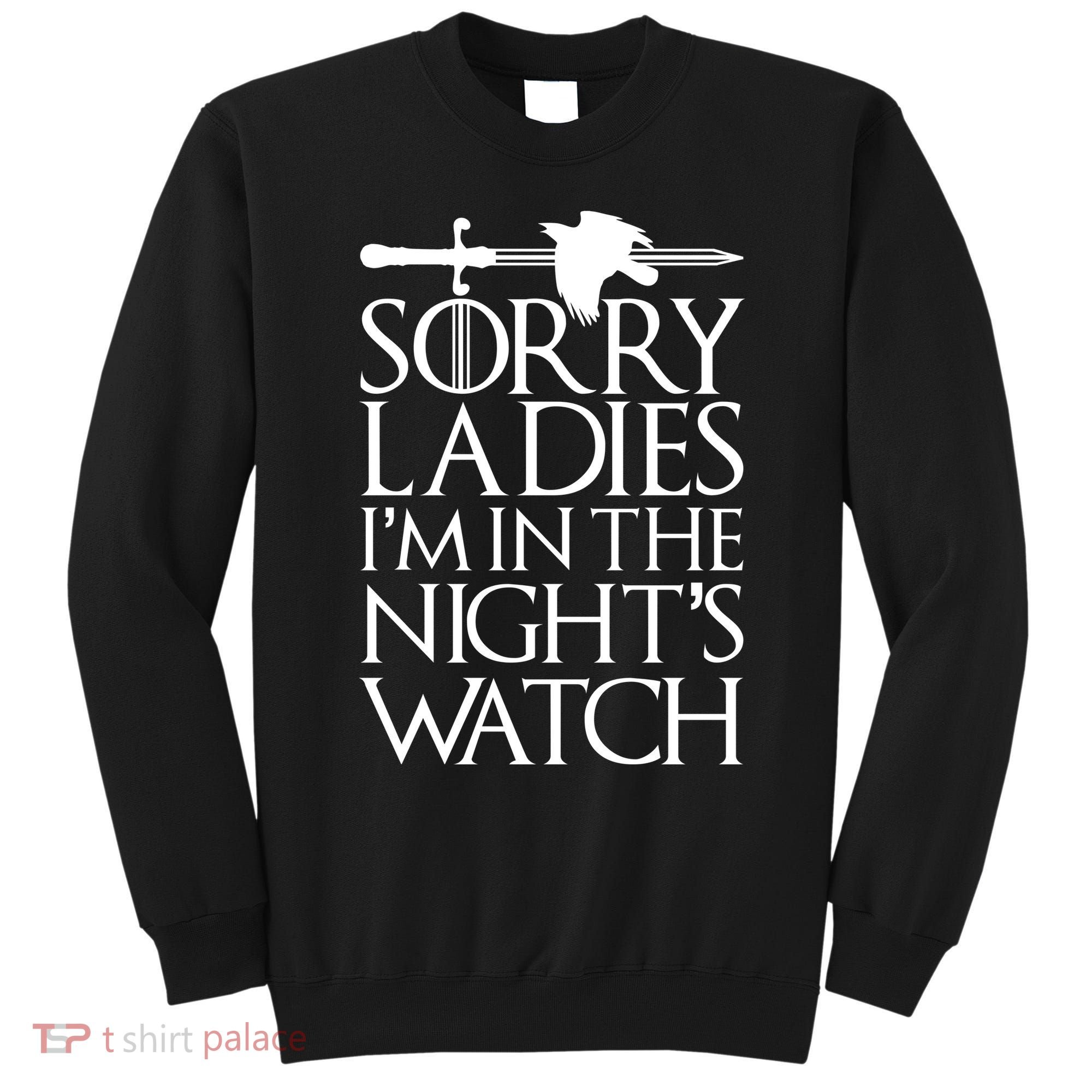 Sorry Ladies I'm In The Night's Watch Sweatshirt