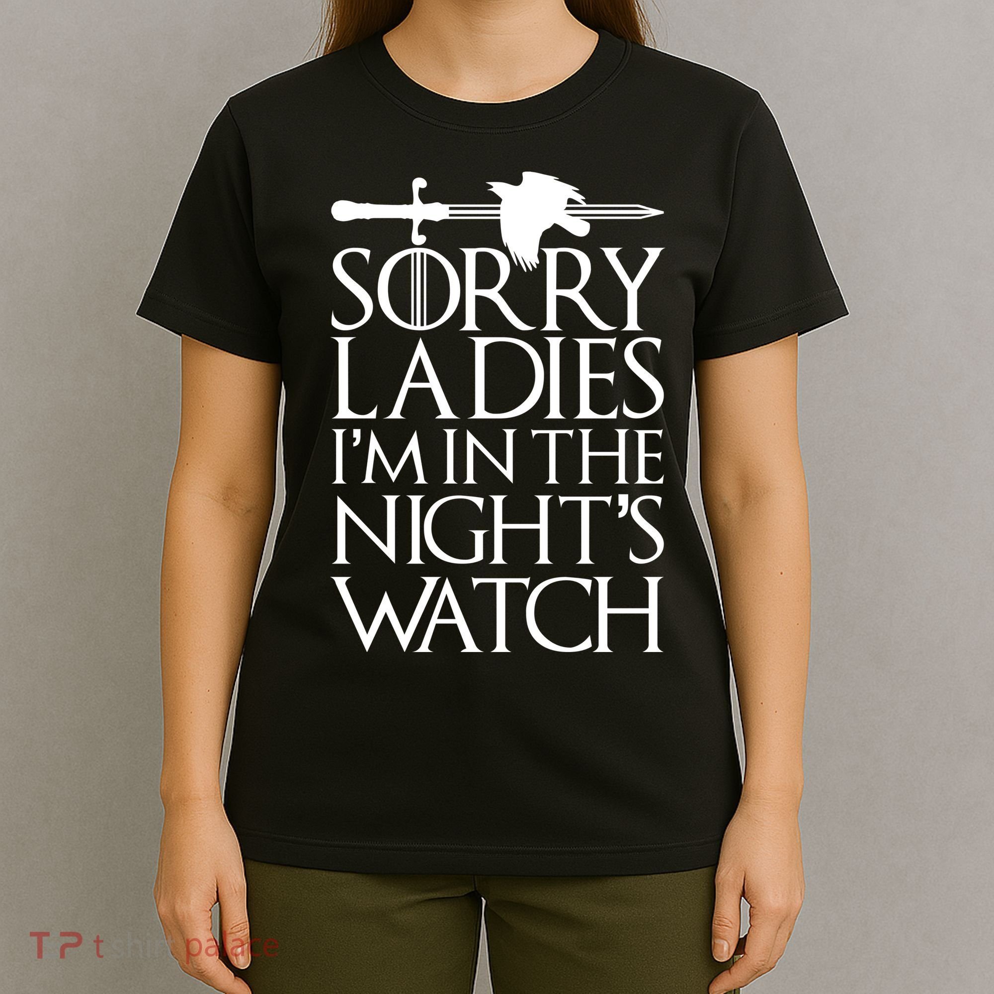 Sorry Ladies I'm In The Night's Watch T-Shirt