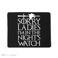 Sorry Ladies I'm In The Night's Watch Mousepad thumb 0