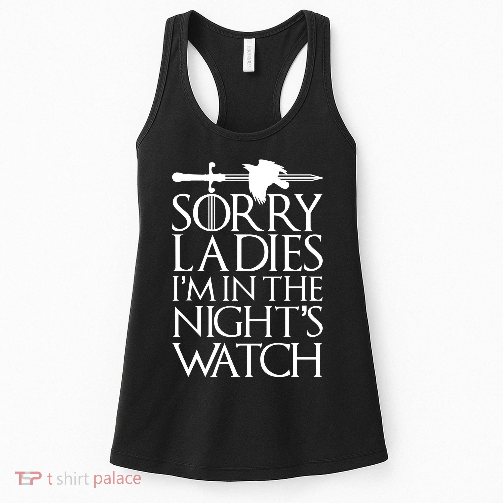 Sorry Ladies I'm In The Night's Watch Women's Tank Top