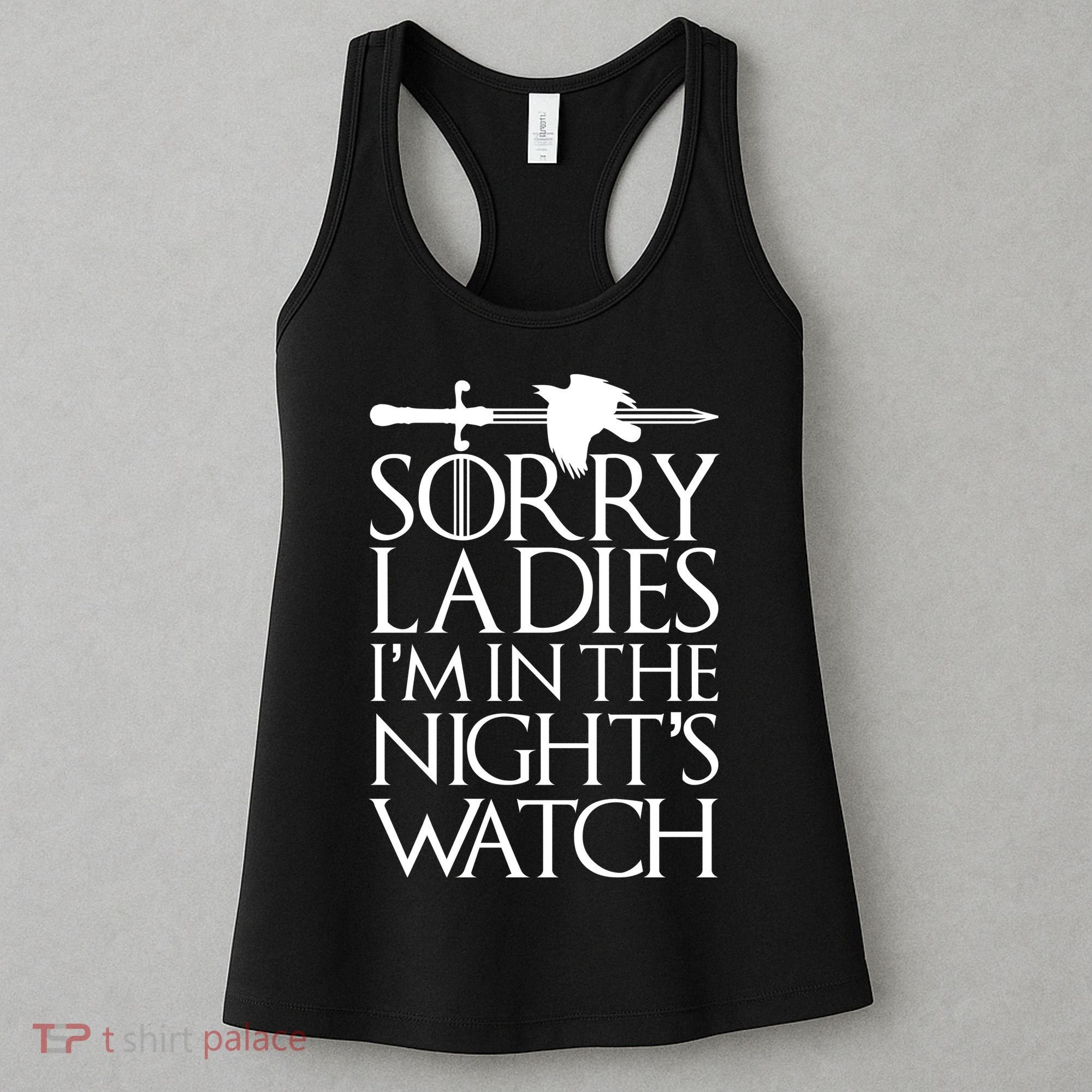 Sorry Ladies I'm In The Night's Watch Women's Tank Top