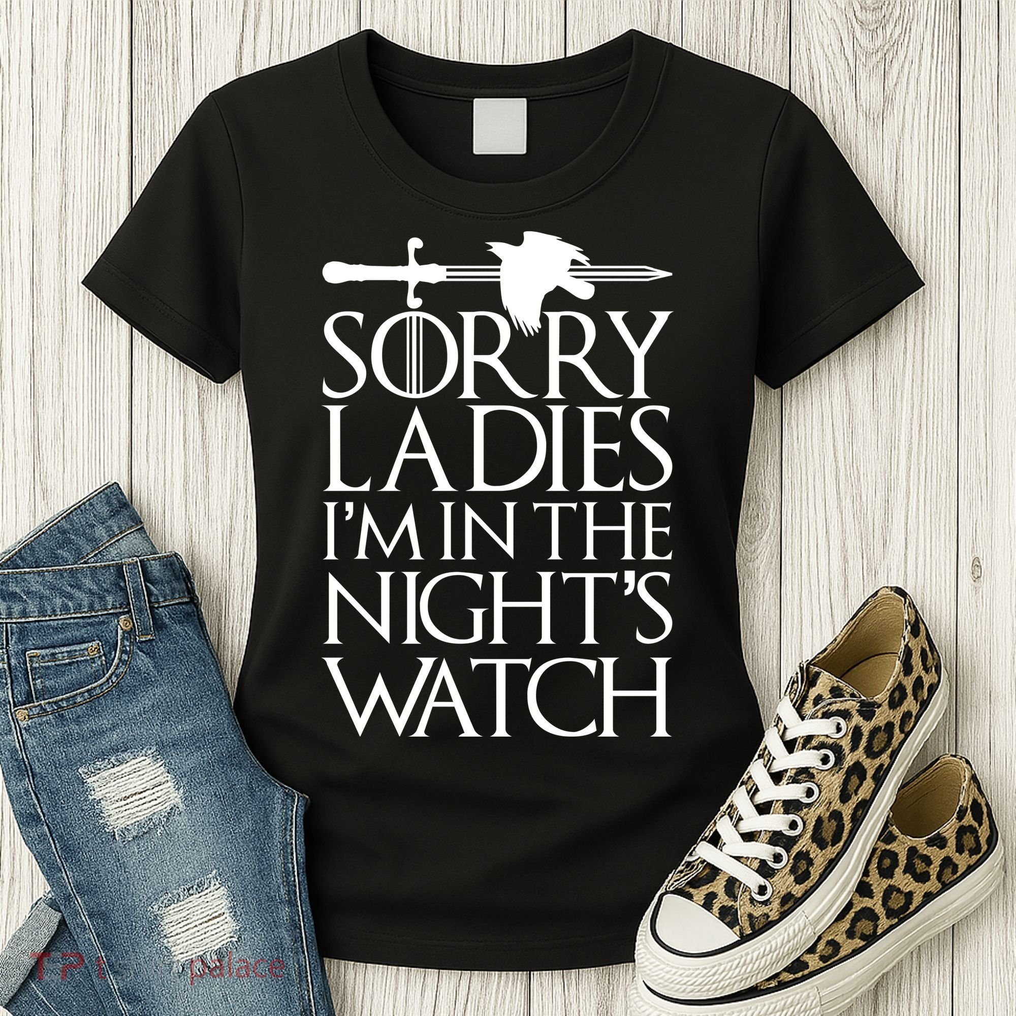 Sorry Ladies I'm In The Night's Watch Women's T-Shirt