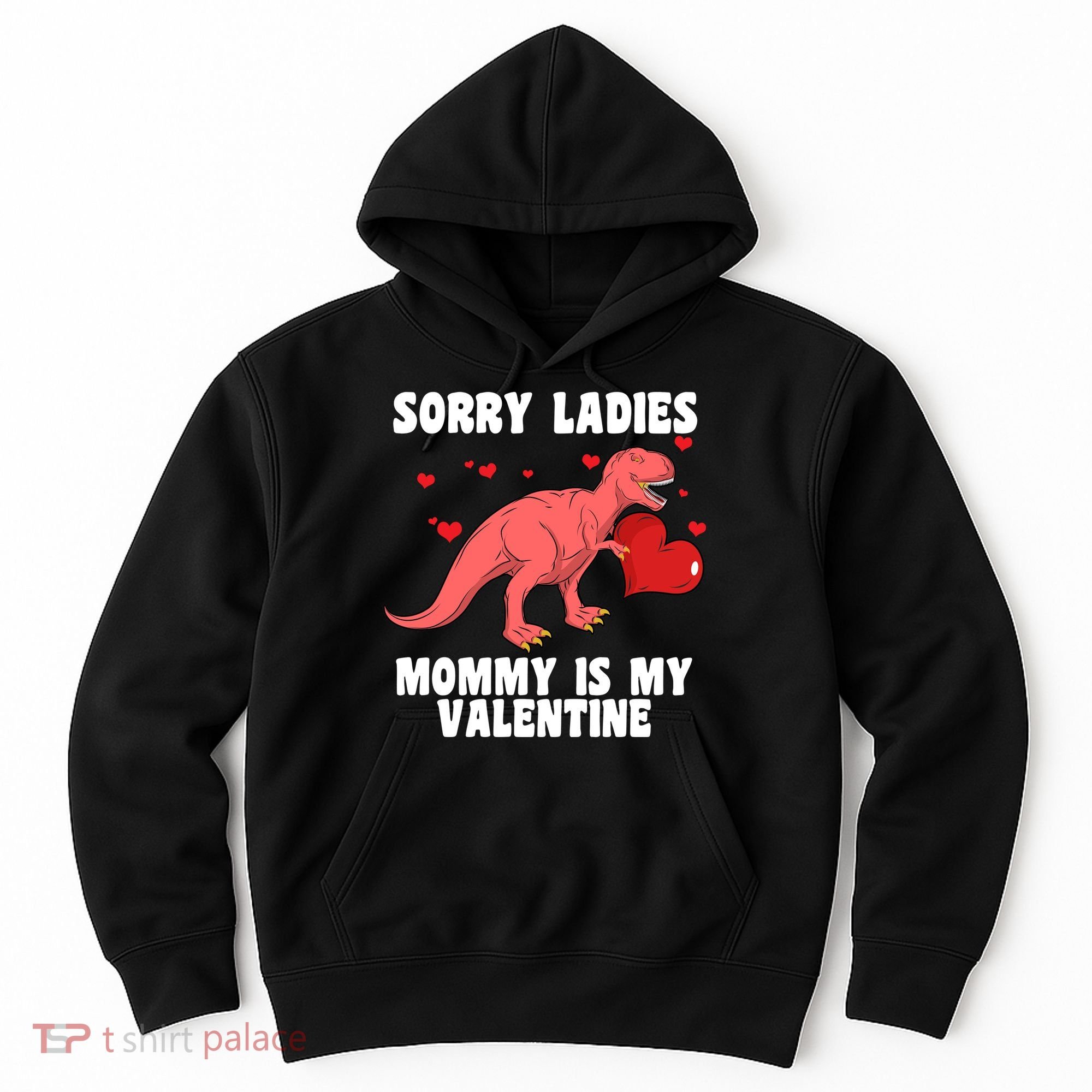 Sorry Ladies Mommy Is My Valentine Hoodie