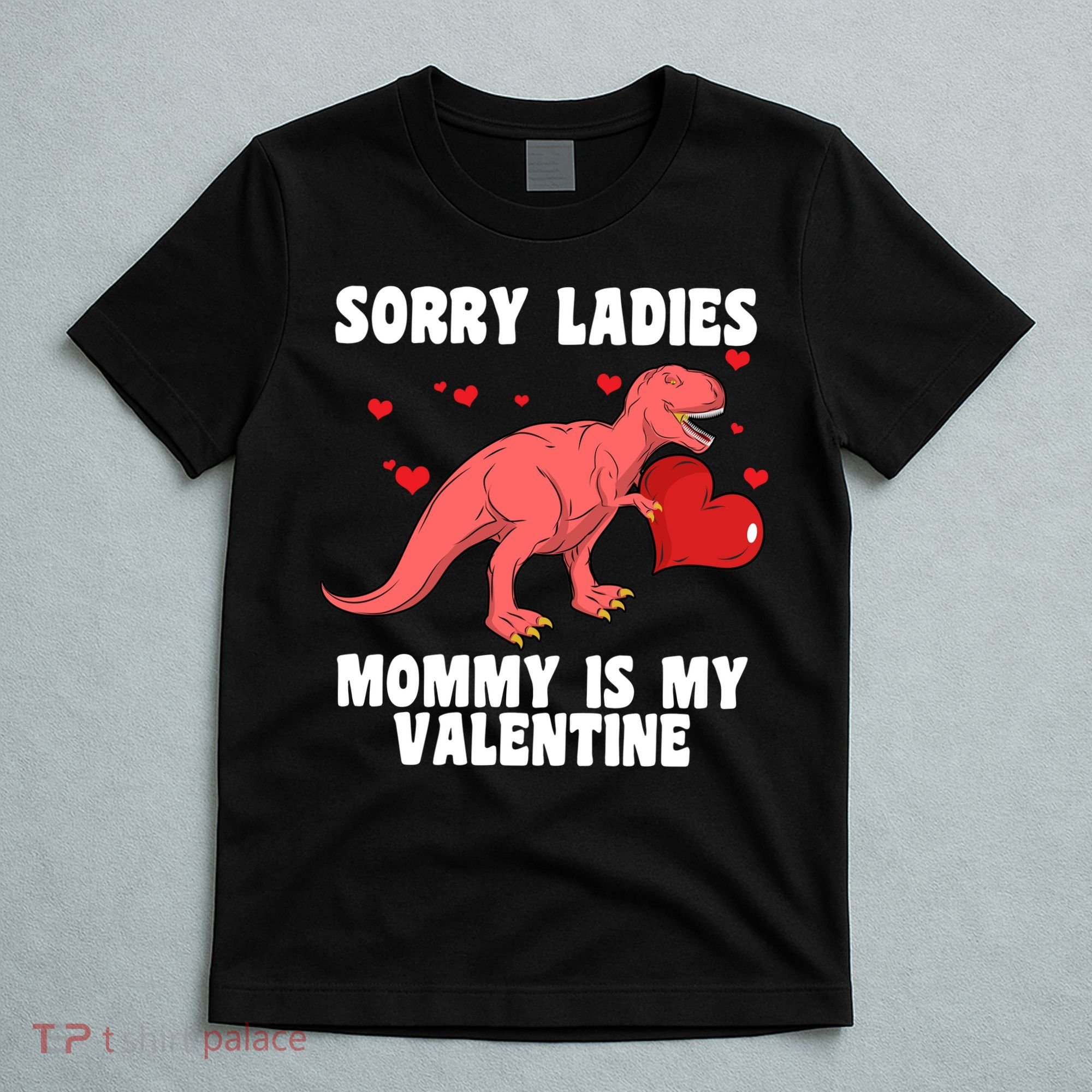 Sorry Ladies Mommy Is My Valentine T-Shirt