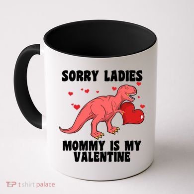 Sorry Ladies Mommy Is My Valentine Coffee Mug