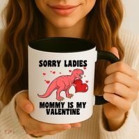 Sorry Ladies Mommy Is My Valentine Coffee Mug thumb 3