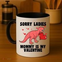 Sorry Ladies Mommy Is My Valentine Coffee Mug thumb 4