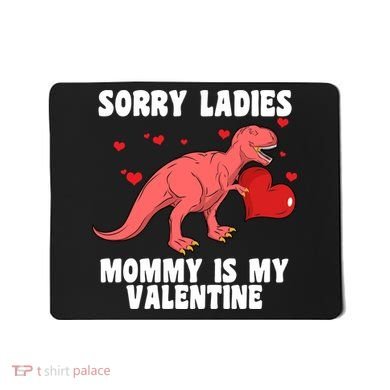 Sorry Ladies Mommy Is My Valentine Mousepad
