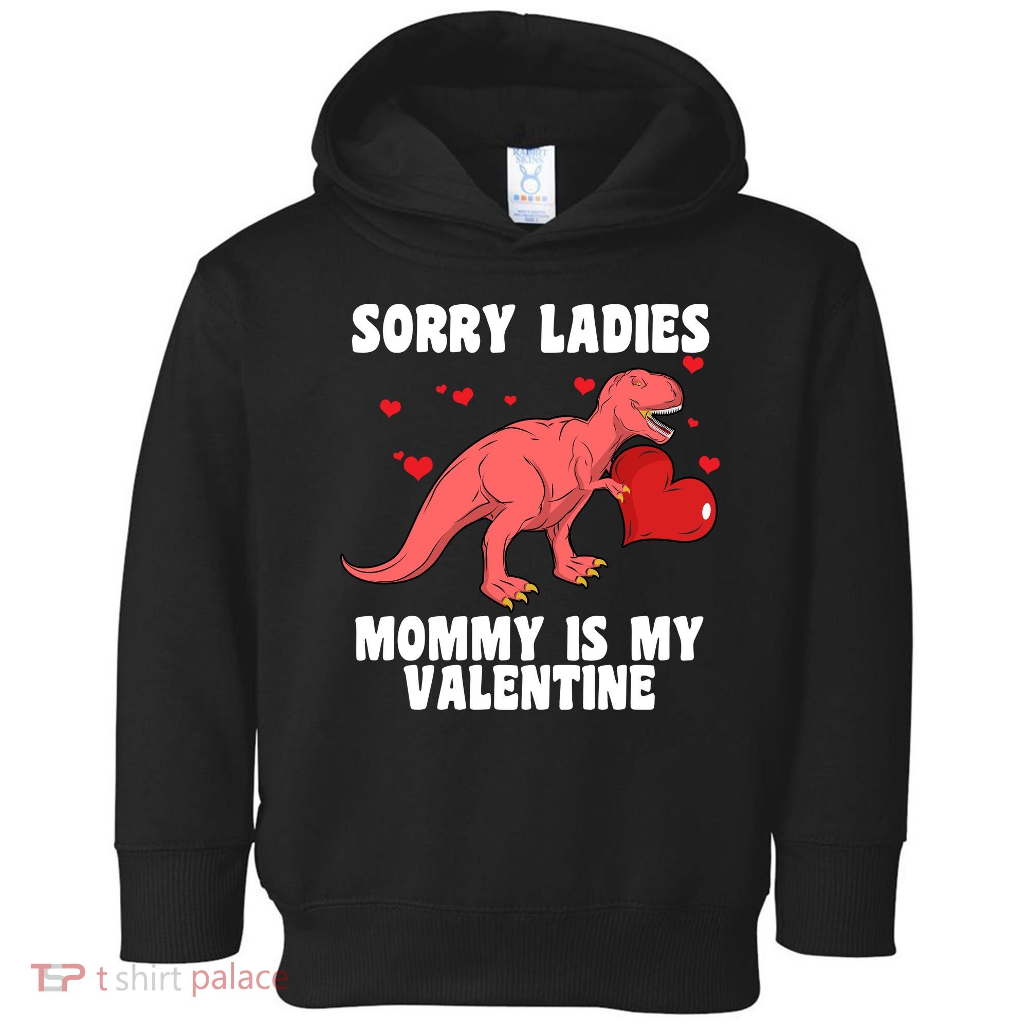 Sorry Ladies Mommy Is My Valentine Toddler Hoodie