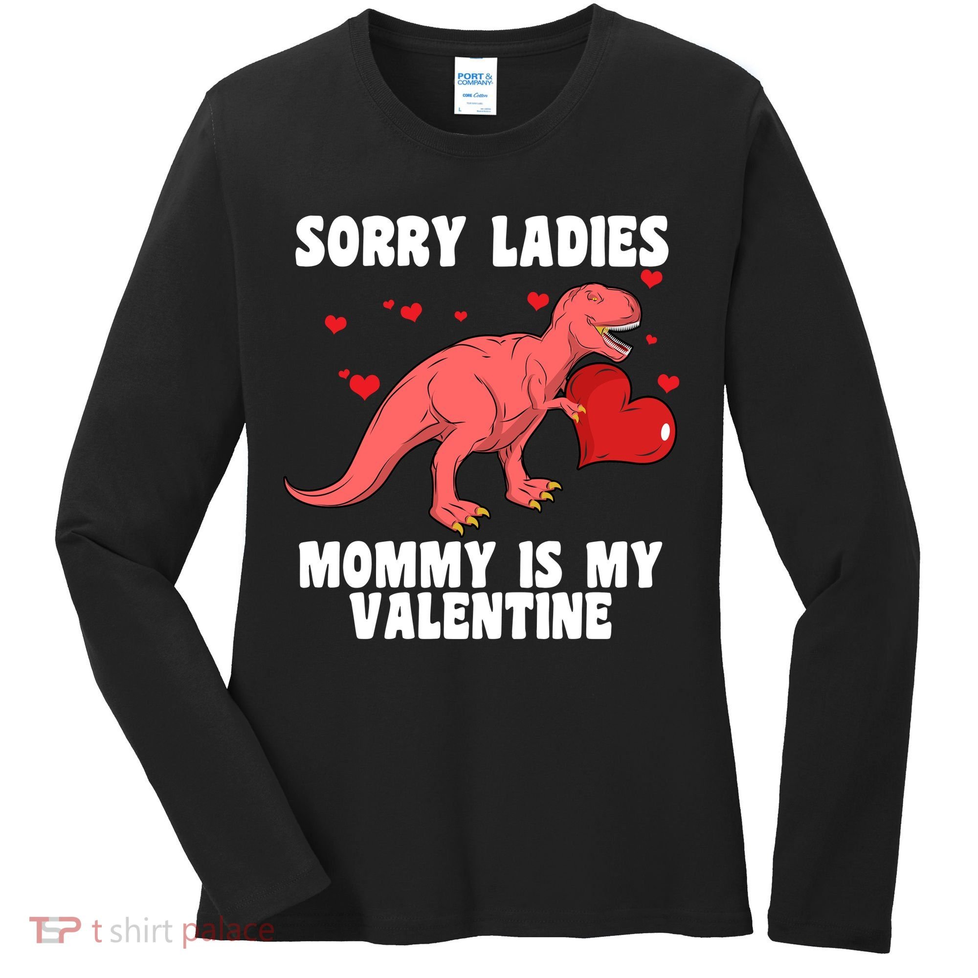 Sorry Ladies Mommy Is My Valentine Women's Long Sleeve Shirt