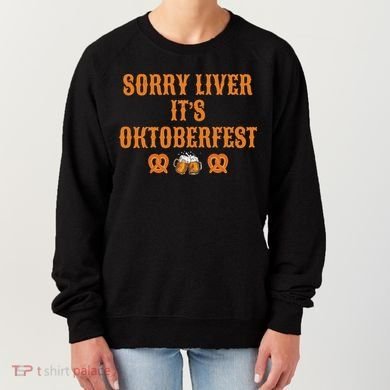 Sorry Liver It's Oktoberfest  Women's Sweatshirt