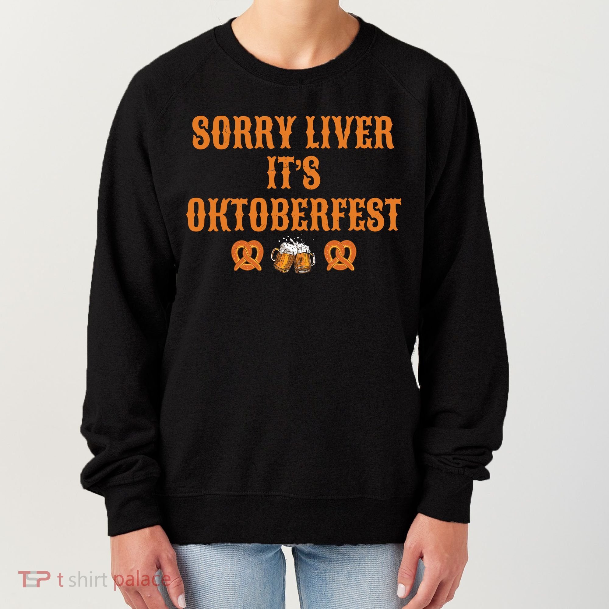 Sorry Liver It's Oktoberfest  Women's Sweatshirt