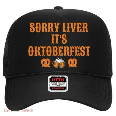 Sorry Liver It's Oktoberfest  Hat