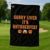 Sorry Liver It's Oktoberfest  Golf Towel thumb 1