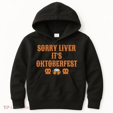 Sorry Liver It's Oktoberfest  Kids Hoodie