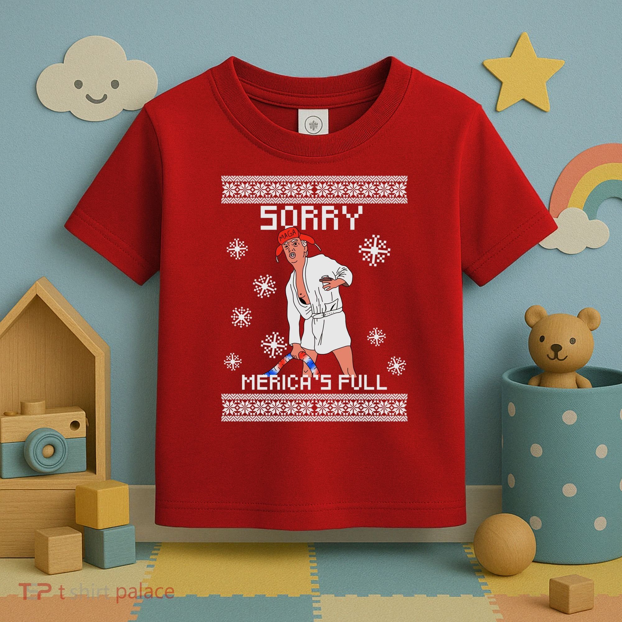 Sorry Merica's Full Trump Supporter Ugly Christmas Toddler T-Shirt