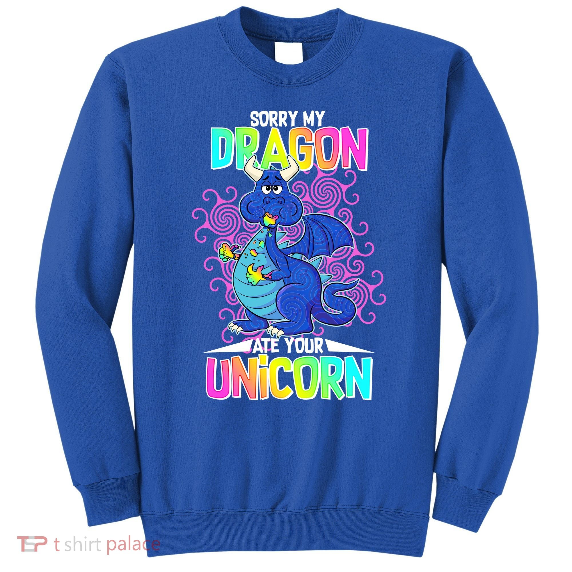 Sorry My Dragon Ate Your Unicorn Sweatshirt
