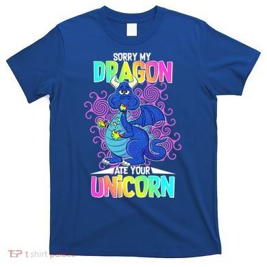 Sorry My Dragon Ate Your Unicorn T-Shirt