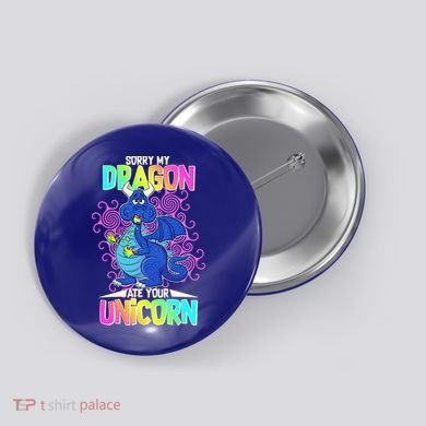 Sorry My Dragon Ate Your Unicorn Button