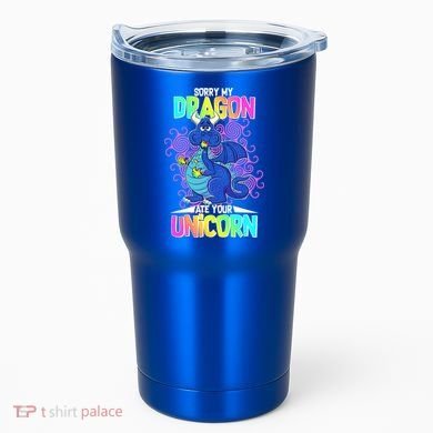 Sorry My Dragon Ate Your Unicorn Tumbler