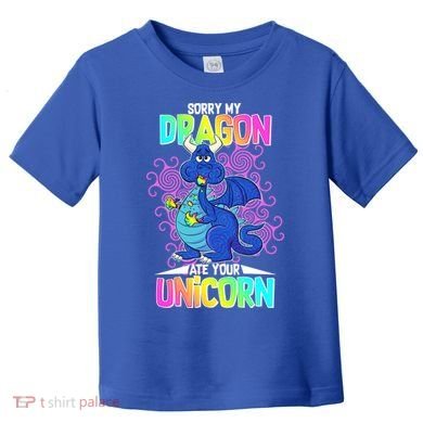 Sorry My Dragon Ate Your Unicorn Toddler T-Shirt