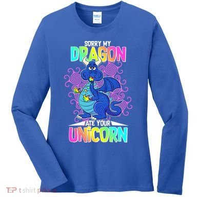 Sorry My Dragon Ate Your Unicorn Women's Long Sleeve Shirt