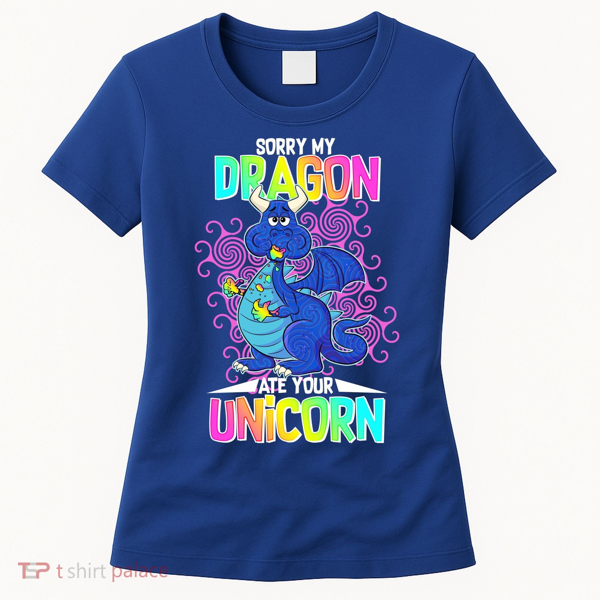 Sorry My Dragon Ate Your Unicorn Women's T-Shirt